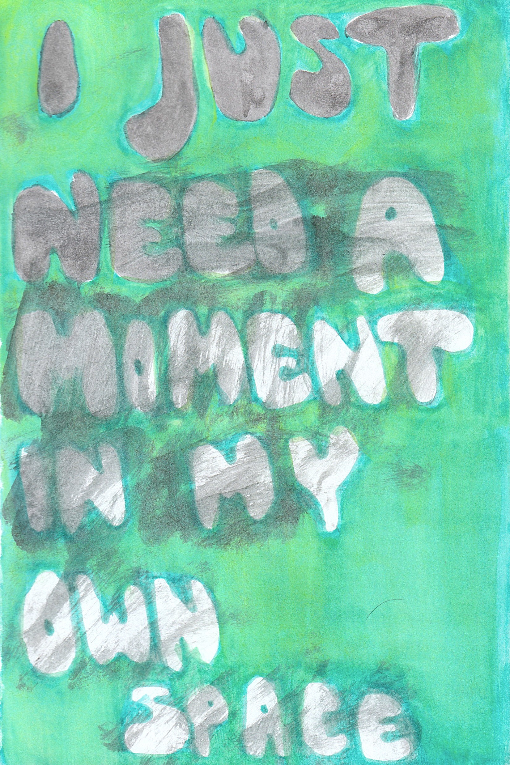 "i just need a moment in my own space" - circa 2021