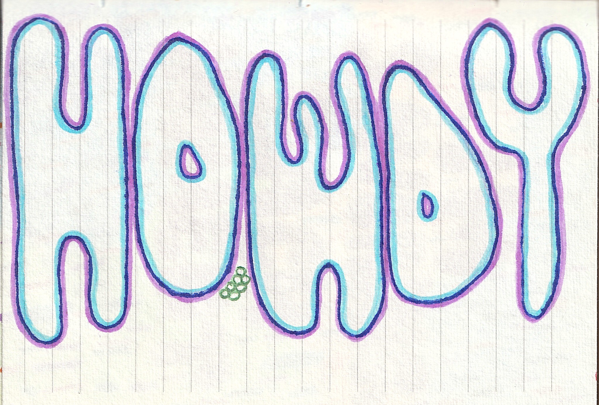 howdy - circa 2022 Sketchbook page featuring the word ‘HOWDY’ in tall, wavy bubble letters outlined in turquoise and purple. A small cluster of green circles appears near the bottom of the W, set on lined notebook paper